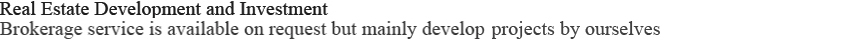 It also brokerage depending on the development-oriented real estate investment needs, but it does have some strengths that they create themselves.