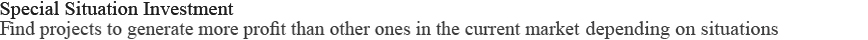 You discover the projects that take a return of market par over the situation in the Special Situation investment existing projects.